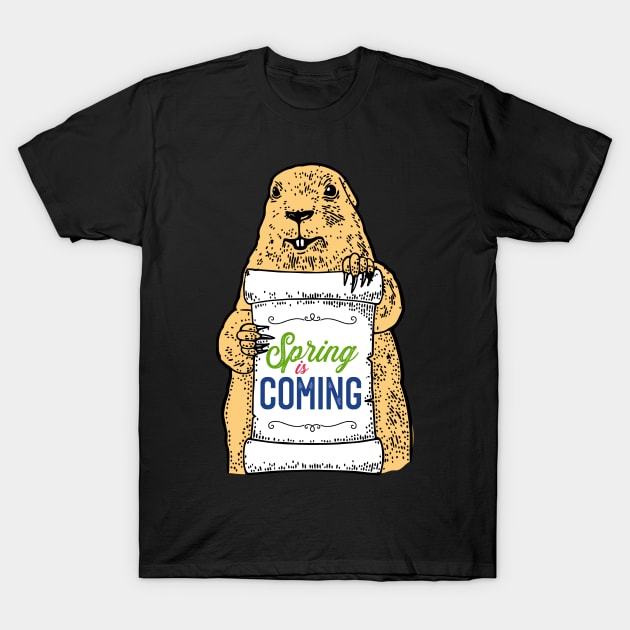 Spring is Coming Funny Groundhog day Gift T-Shirt by BadDesignCo